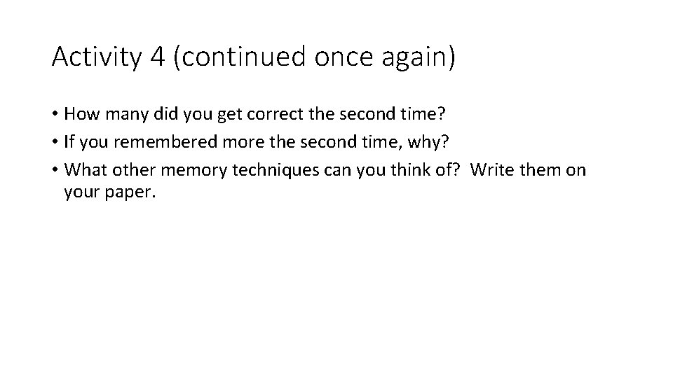 Activity 4 (continued once again) • How many did you get correct the second