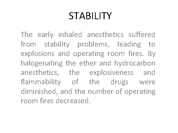 STABILITY The early inhaled anesthetics suffered from stability problems, leading to explosions and operating