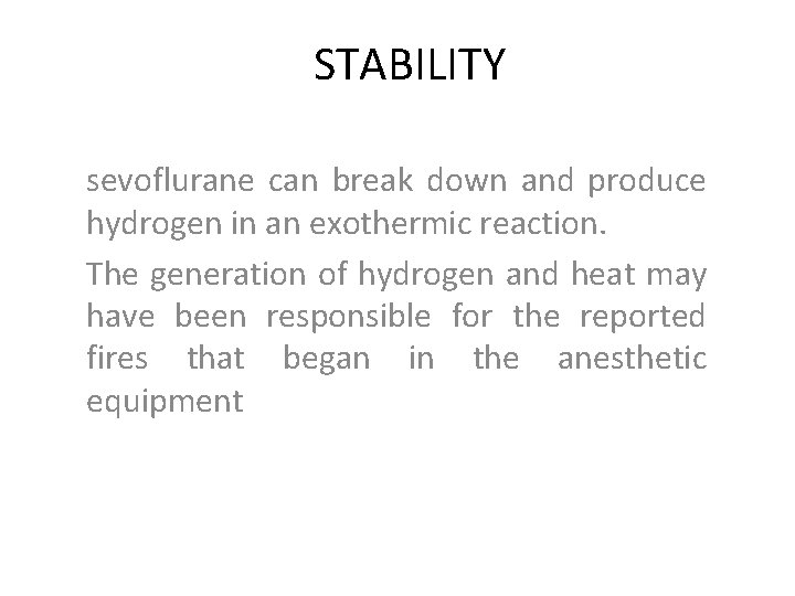 STABILITY sevoflurane can break down and produce hydrogen in an exothermic reaction. The generation