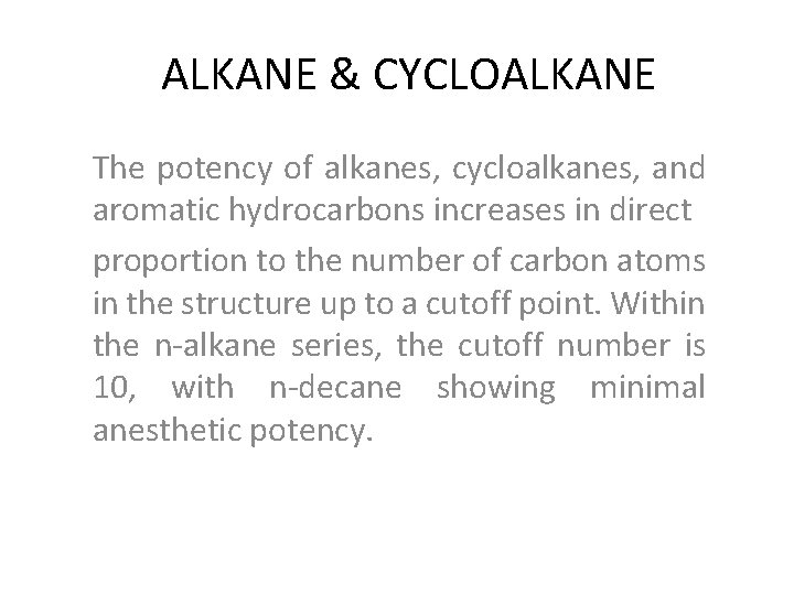 ALKANE & CYCLOALKANE The potency of alkanes, cycloalkanes, and aromatic hydrocarbons increases in direct