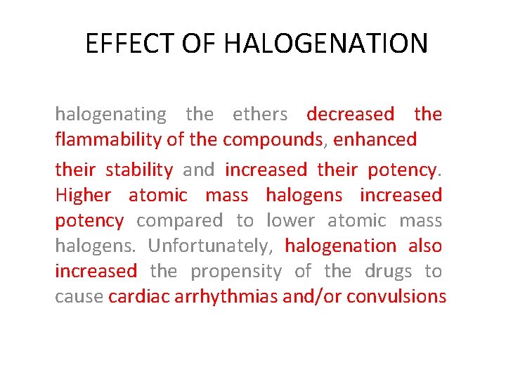 EFFECT OF HALOGENATION halogenating the ethers decreased the flammability of the compounds, enhanced their