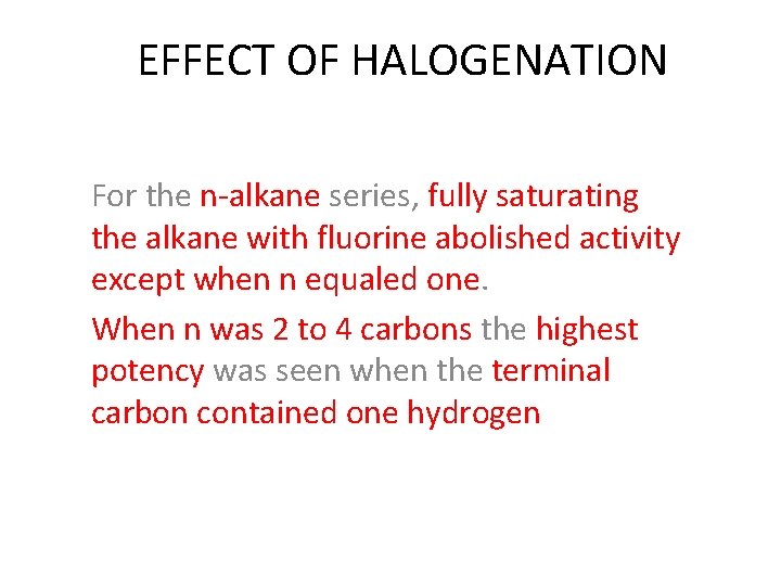 EFFECT OF HALOGENATION For the n-alkane series, fully saturating the alkane with fluorine abolished