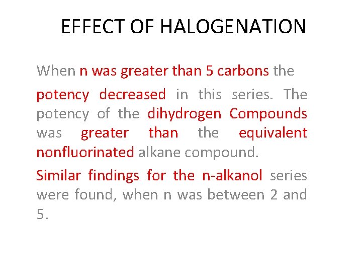 EFFECT OF HALOGENATION When n was greater than 5 carbons the potency decreased in