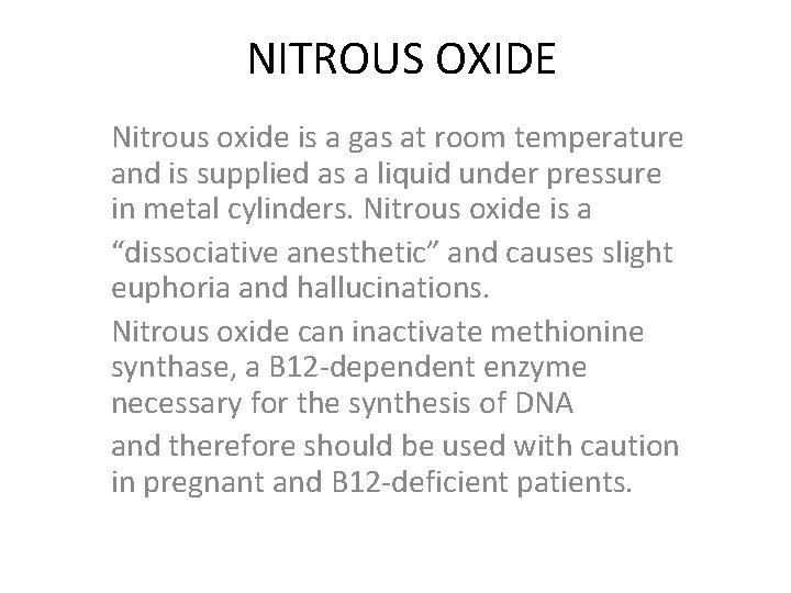 NITROUS OXIDE Nitrous oxide is a gas at room temperature and is supplied as