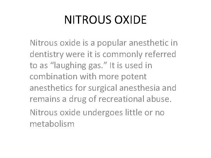 NITROUS OXIDE Nitrous oxide is a popular anesthetic in dentistry were it is commonly
