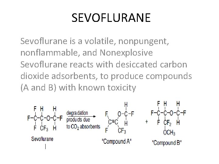 SEVOFLURANE Sevoflurane is a volatile, nonpungent, nonflammable, and Nonexplosive Sevoflurane reacts with desiccated carbon