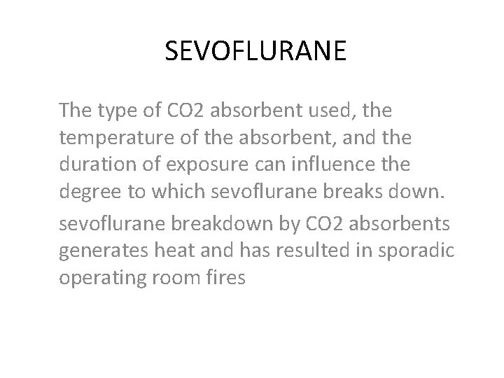 SEVOFLURANE The type of CO 2 absorbent used, the temperature of the absorbent, and
