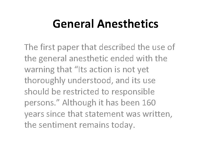 General Anesthetics The first paper that described the use of the general anesthetic ended