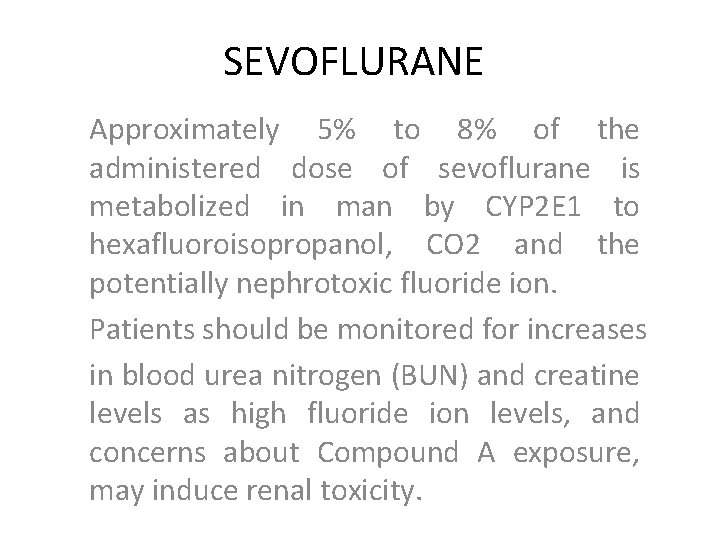 SEVOFLURANE Approximately 5% to 8% of the administered dose of sevoflurane is metabolized in