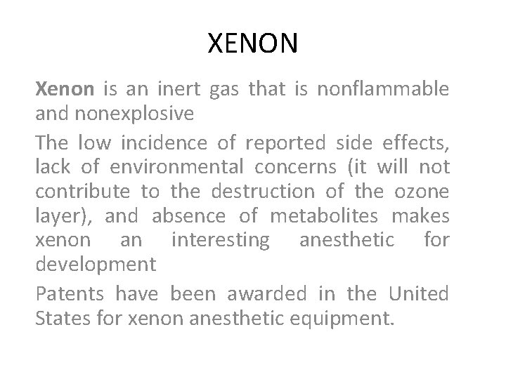 XENON Xenon is an inert gas that is nonflammable and nonexplosive The low incidence