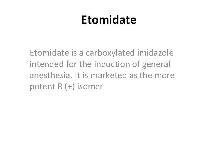 Etomidate is a carboxylated imidazole intended for the induction of general anesthesia. It is