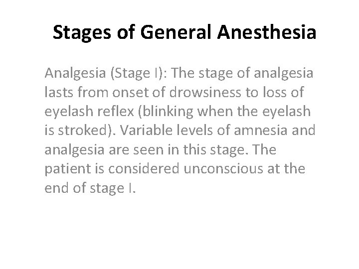 Stages of General Anesthesia Analgesia (Stage I): The stage of analgesia lasts from onset