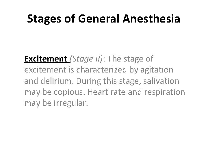 Stages of General Anesthesia Excitement (Stage II): The stage of excitement is characterized by