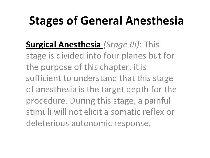 Stages of General Anesthesia Surgical Anesthesia (Stage III): This stage is divided into four