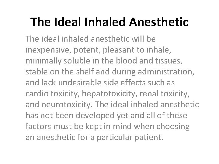The Ideal Inhaled Anesthetic The ideal inhaled anesthetic will be inexpensive, potent, pleasant to