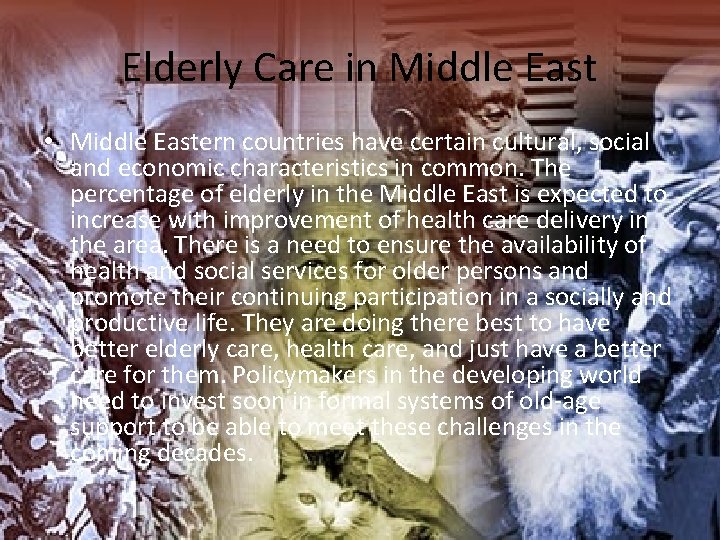 Elderly Care in Middle East • Middle Eastern countries have certain cultural, social and