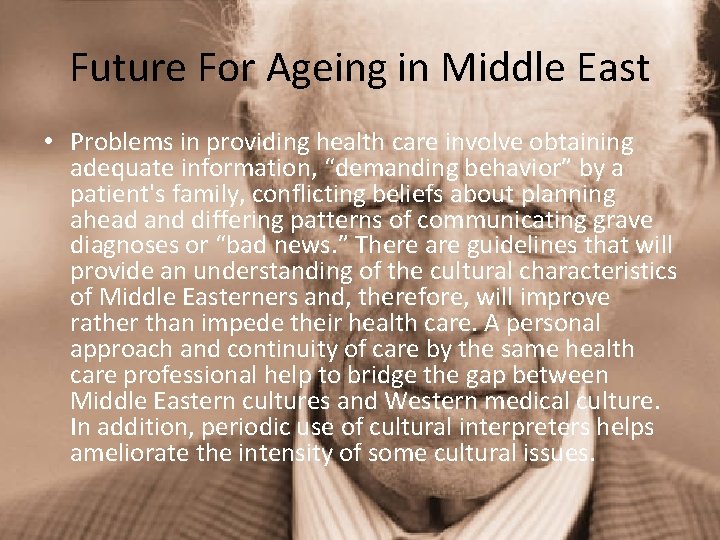 Future For Ageing in Middle East • Problems in providing health care involve obtaining