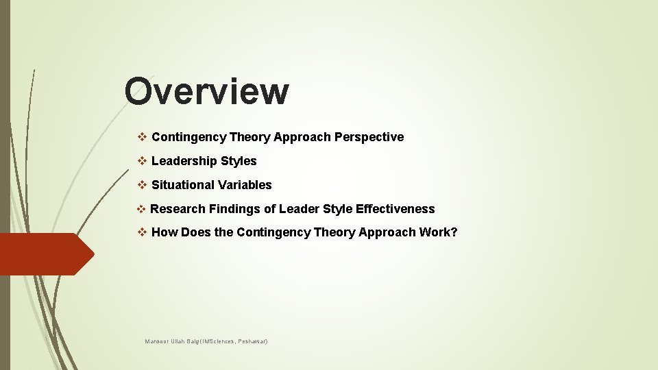 Overview v Contingency Theory Approach Perspective v Leadership Styles v Situational Variables v Research