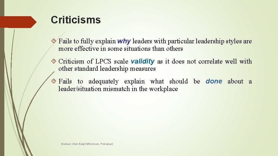 Criticisms Fails to fully explain why leaders with particular leadership styles are more effective