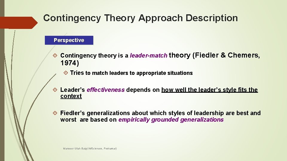 Contingency Theory Approach Description Perspective Contingency theory is a leader-match theory (Fiedler & Chemers,