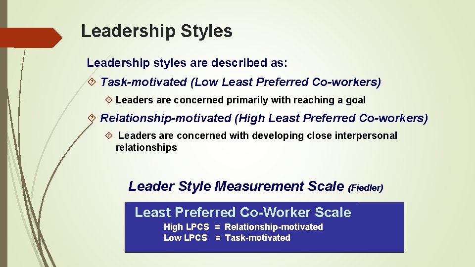 Leadership Styles Leadership styles are described as: Task-motivated (Low Least Preferred Co-workers) Leaders are