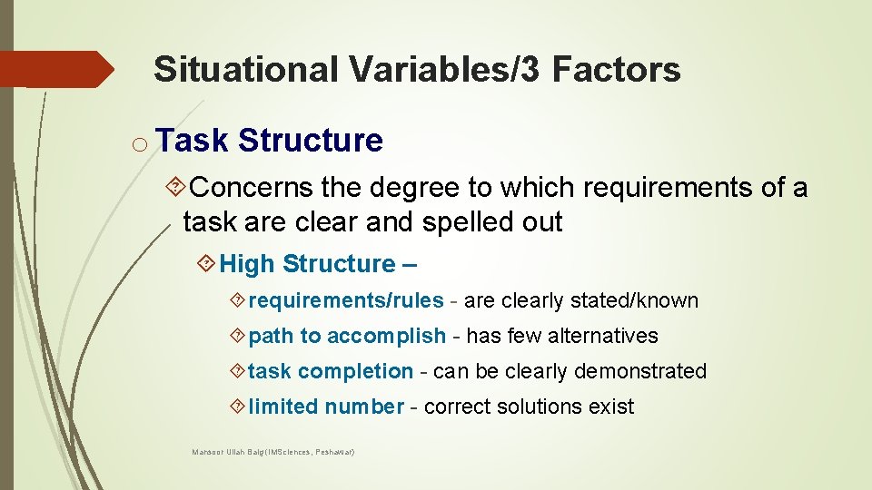 Situational Variables/3 Factors o Task Structure Concerns the degree to which requirements of a