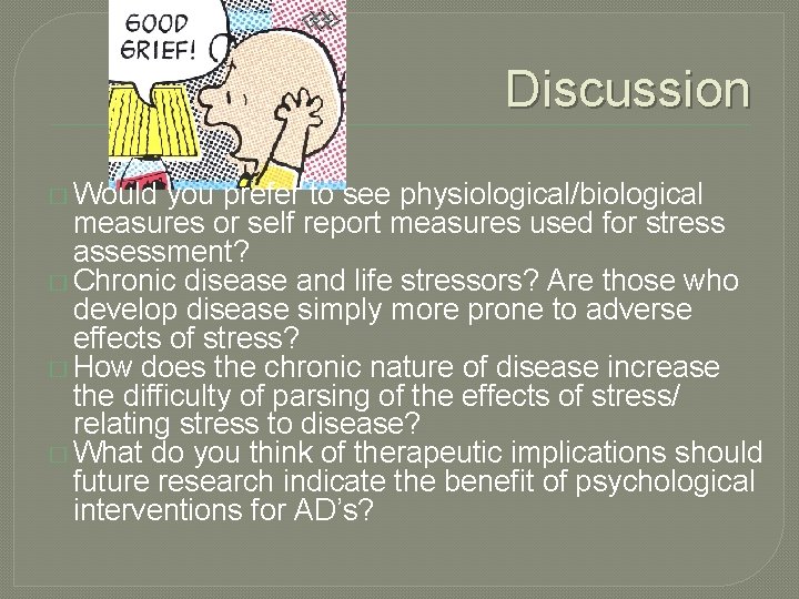 Discussion � Would you prefer to see physiological/biological measures or self report measures used