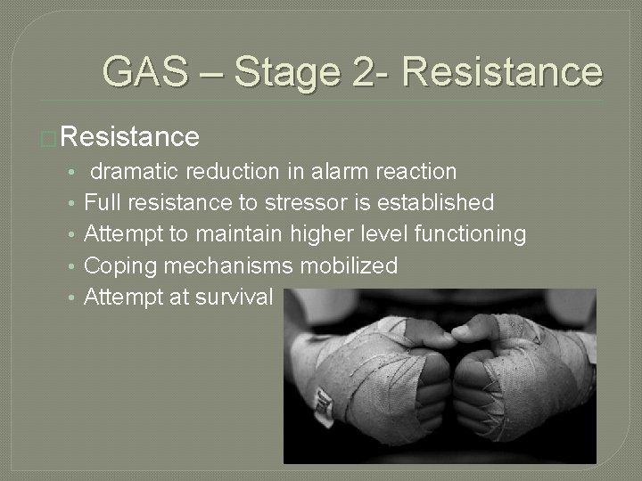 GAS – Stage 2 - Resistance �Resistance • • • dramatic reduction in alarm