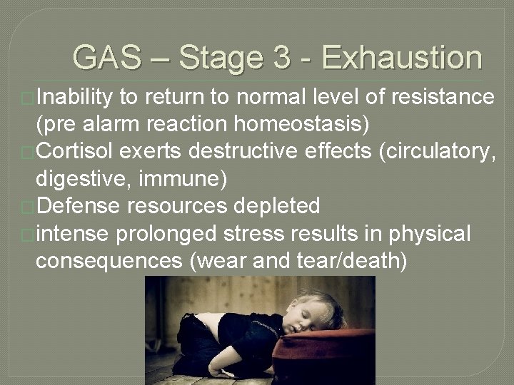 GAS – Stage 3 - Exhaustion �Inability to return to normal level of resistance