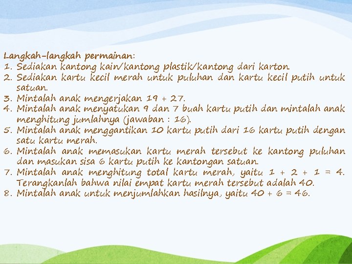 Langkah-langkah permainan: 1. Sediakan kantong kain/kantong plastik/kantong dari karton. 2. Sediakan kartu kecil merah