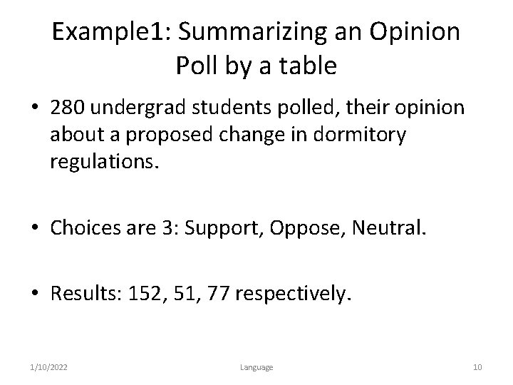 Example 1: Summarizing an Opinion Poll by a table • 280 undergrad students polled,
