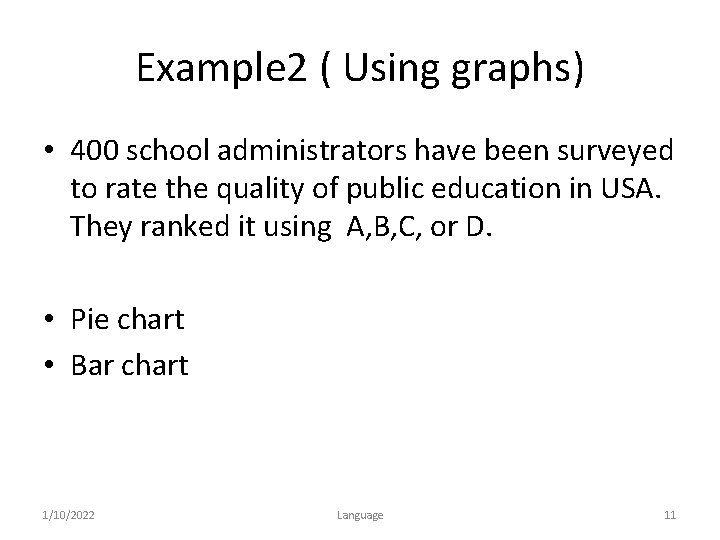 Example 2 ( Using graphs) • 400 school administrators have been surveyed to rate