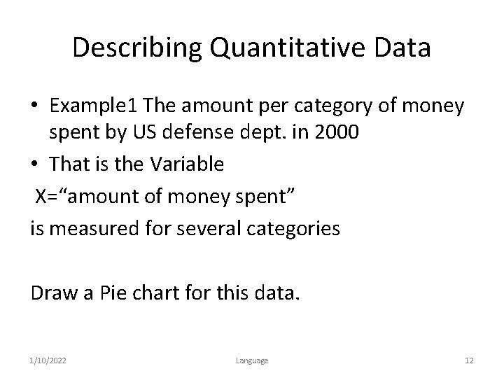 Describing Quantitative Data • Example 1 The amount per category of money spent by