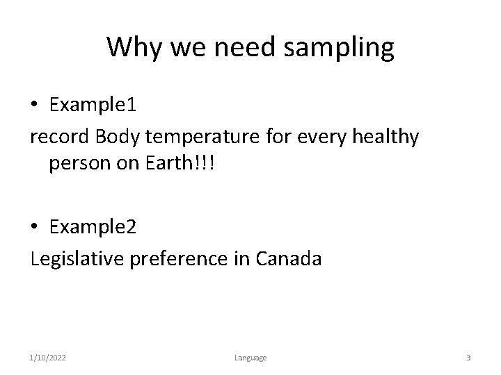 Why we need sampling • Example 1 record Body temperature for every healthy person