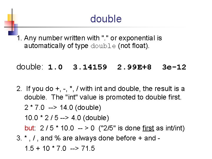 double 1. Any number written with ". " or exponential is automatically of type