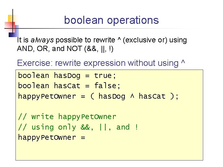 boolean operations It is always possible to rewrite ^ (exclusive or) using AND, OR,
