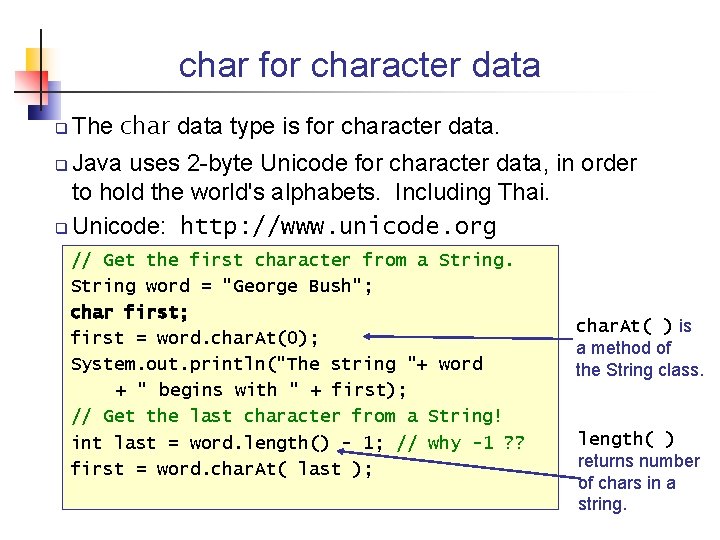 char for character data The char data type is for character data. Java uses