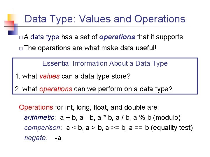 Data Type: Values and Operations A data type has a set of operations that