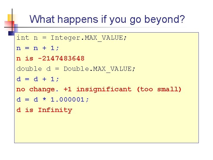 What happens if you go beyond? int n = Integer. MAX_VALUE; n = n
