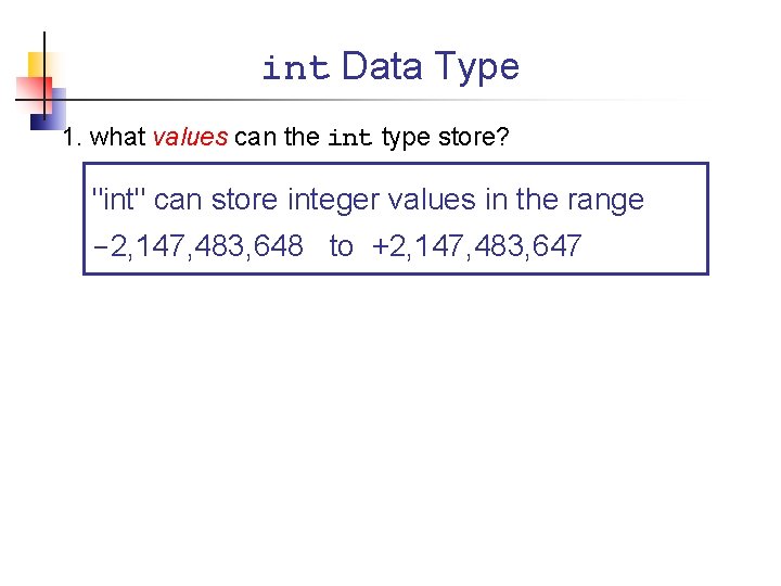 int Data Type 1. what values can the int type store? "int" can store
