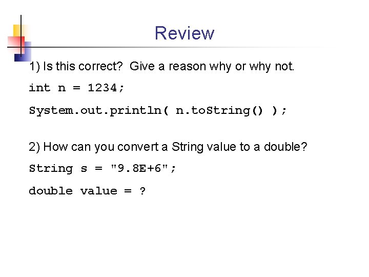 Review 1) Is this correct? Give a reason why or why not. int n