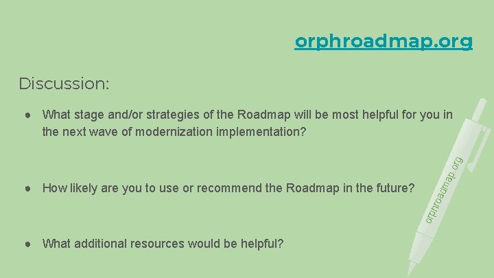 orphroadmap. org Discussion: roa dm orp h ● How likely are you to use