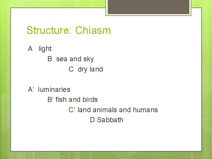 Structure: Chiasm A light B sea and sky C dry land A’ luminaries B’