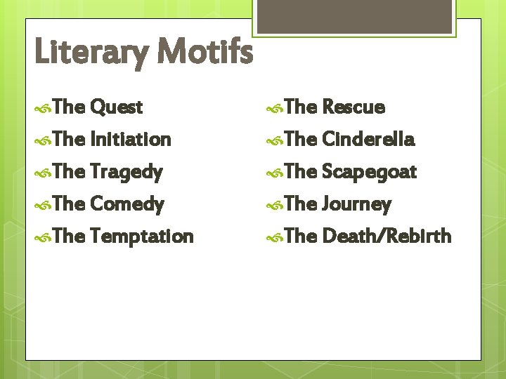 Literary Motifs The Quest The Rescue The Initiation The Cinderella The Tragedy The Scapegoat