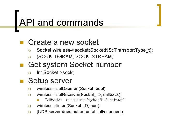 API and commands Create a new socket Get system Socket number Socket wireless->socket(Socket. NS: