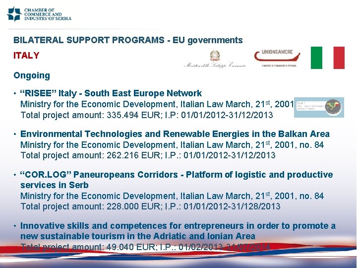 BILATERAL SUPPORT PROGRAMS - EU governments ITALY Ongoing • “RISEE” Italy - South East