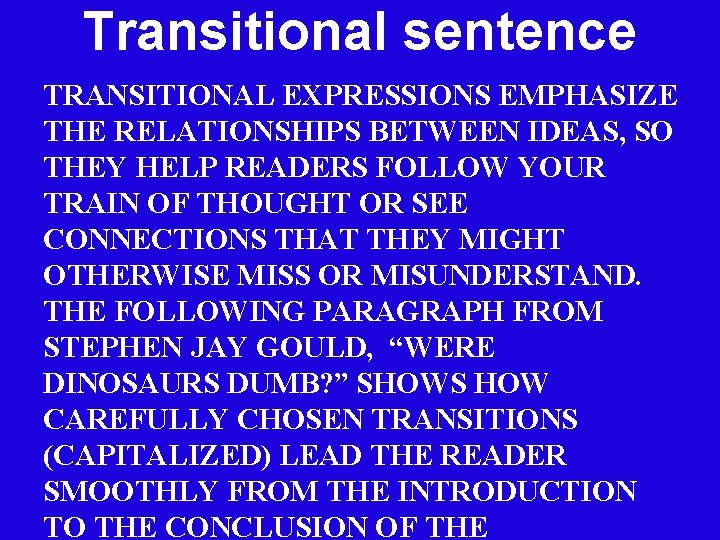 Transitional sentence TRANSITIONAL EXPRESSIONS EMPHASIZE THE RELATIONSHIPS BETWEEN IDEAS, SO THEY HELP READERS FOLLOW
