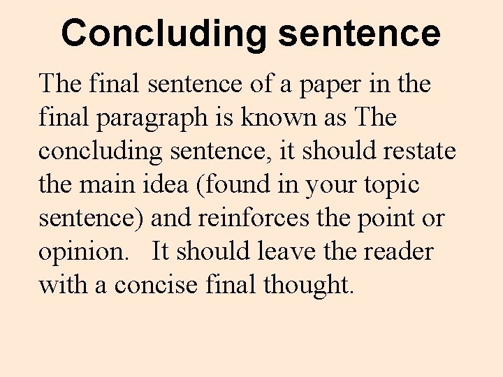 Concluding sentence The final sentence of a paper in the final paragraph is known