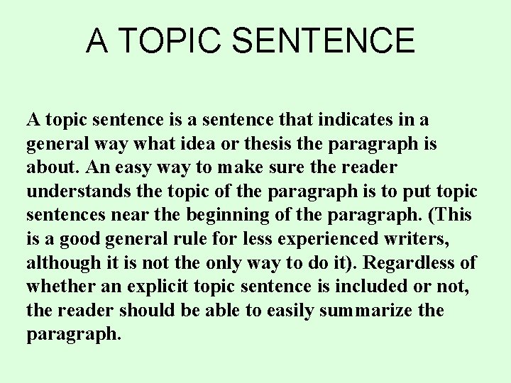 A TOPIC SENTENCE A topic sentence is a sentence that indicates in a general