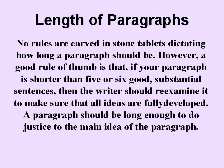 Length of Paragraphs No rules are carved in stone tablets dictating how long a
